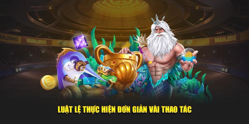 Luật lệ thực hiện đơn giản vài thao tác