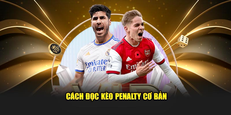 Cách đọc kèo Penalty cơ bản Cách đọc kèo Penalty cơ bản